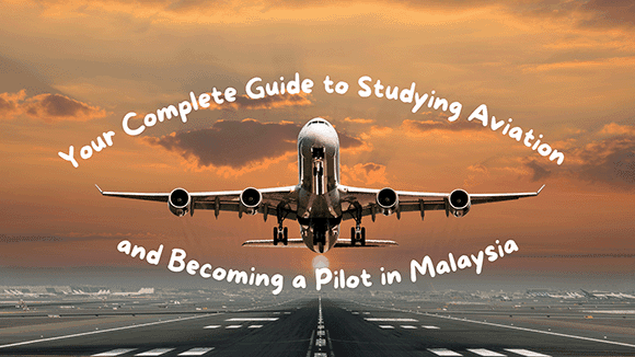 Skyward Bound: Your Complete Guide to Studying Aviation and Becoming a Pilot in Malaysia