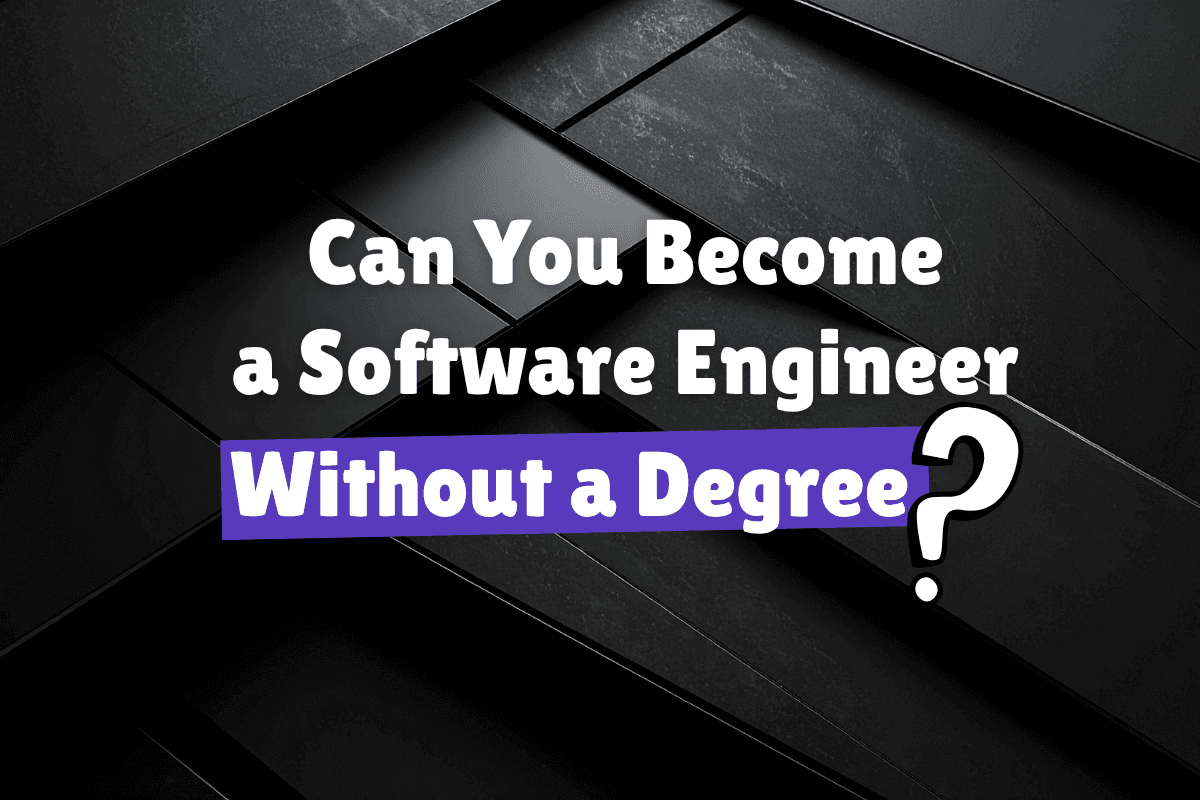 Can You Become A Software Engineer Without a Degree?