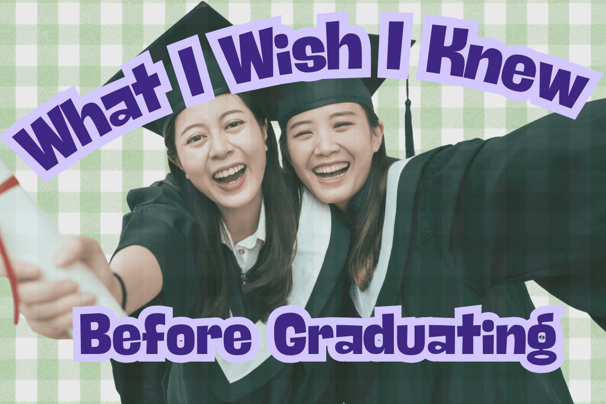What I Wish I Knew Before Graduating