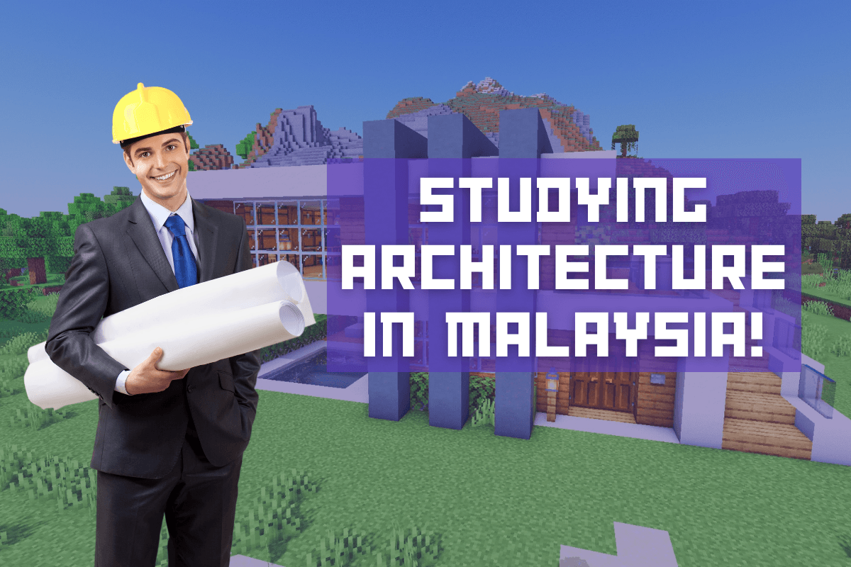 Studying Architecture in Malaysia: All the Pathways You Need to Know!