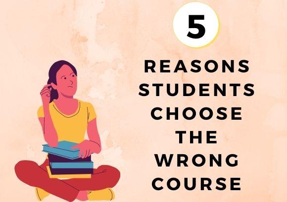 Wrong Course 5 Reasons Students Choose the Wrong Course